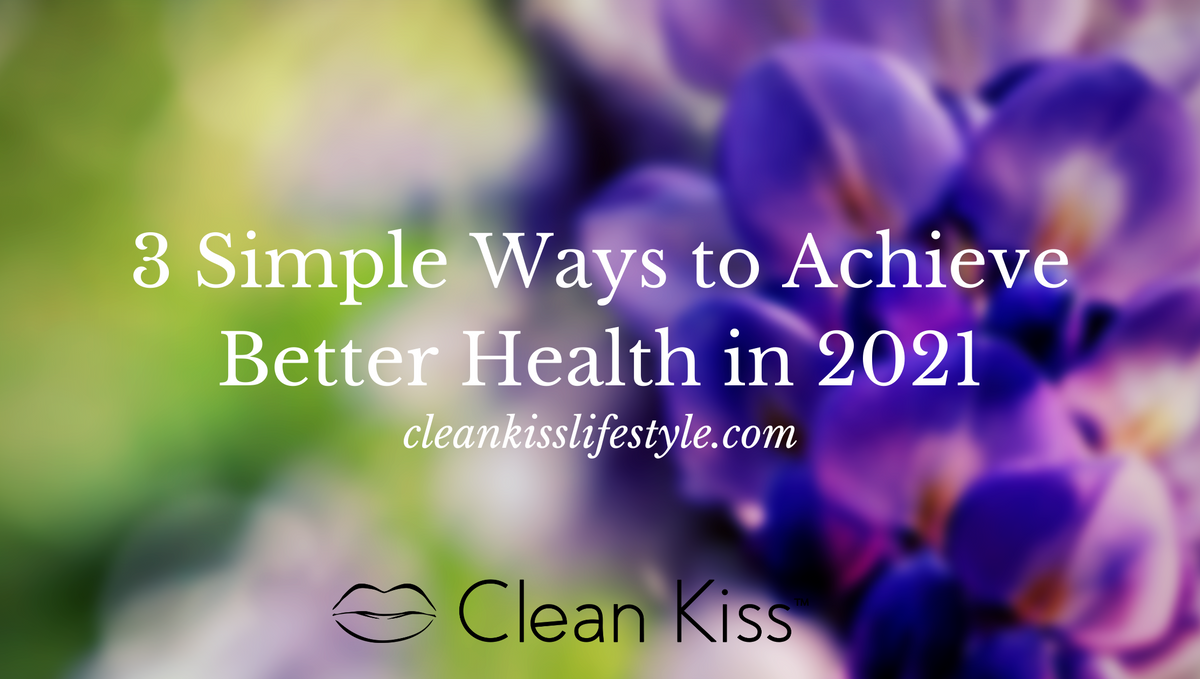3 Simple Ways to Achieve Better Health in 2021