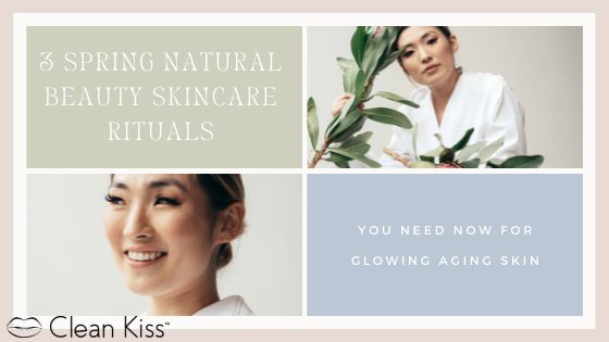 3 Spring Natural Beauty Rituals that You Need Now for Aging Skin