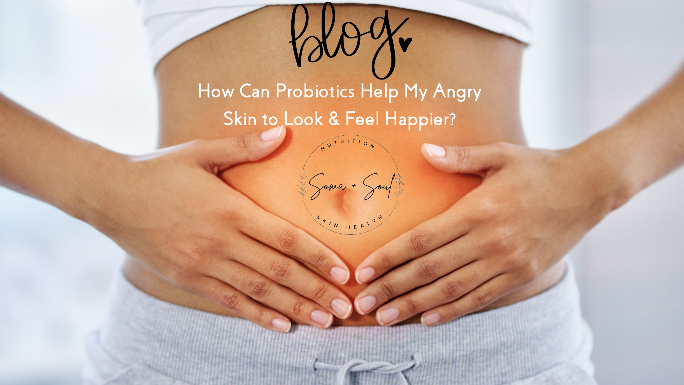 How Can Probiotics Help My Angry Skin to Look and Feel Happier?