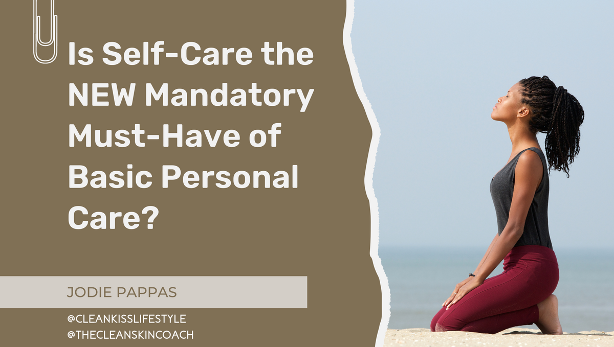 Is self care the new mandatory must-have of basic personal care?