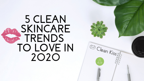 5 Clean Skincare Trends that will Make You Glow in 2020
